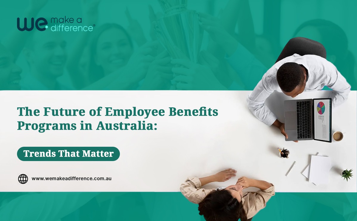 The Future of Employee Benefits Programs in Australia: Trends That Matter